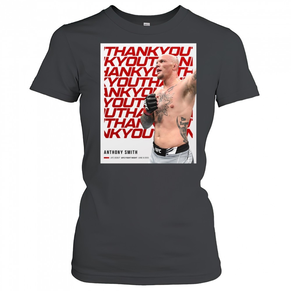 thank-you-for-everything-anthony-smith-ufc-debut-ufc-fight-night-june-8-2013-pos-z8qgp4l6 Thank You For Everything Anthony Smith UFC Debut UFC Fight Night June 8 2013 Poster t-shirt