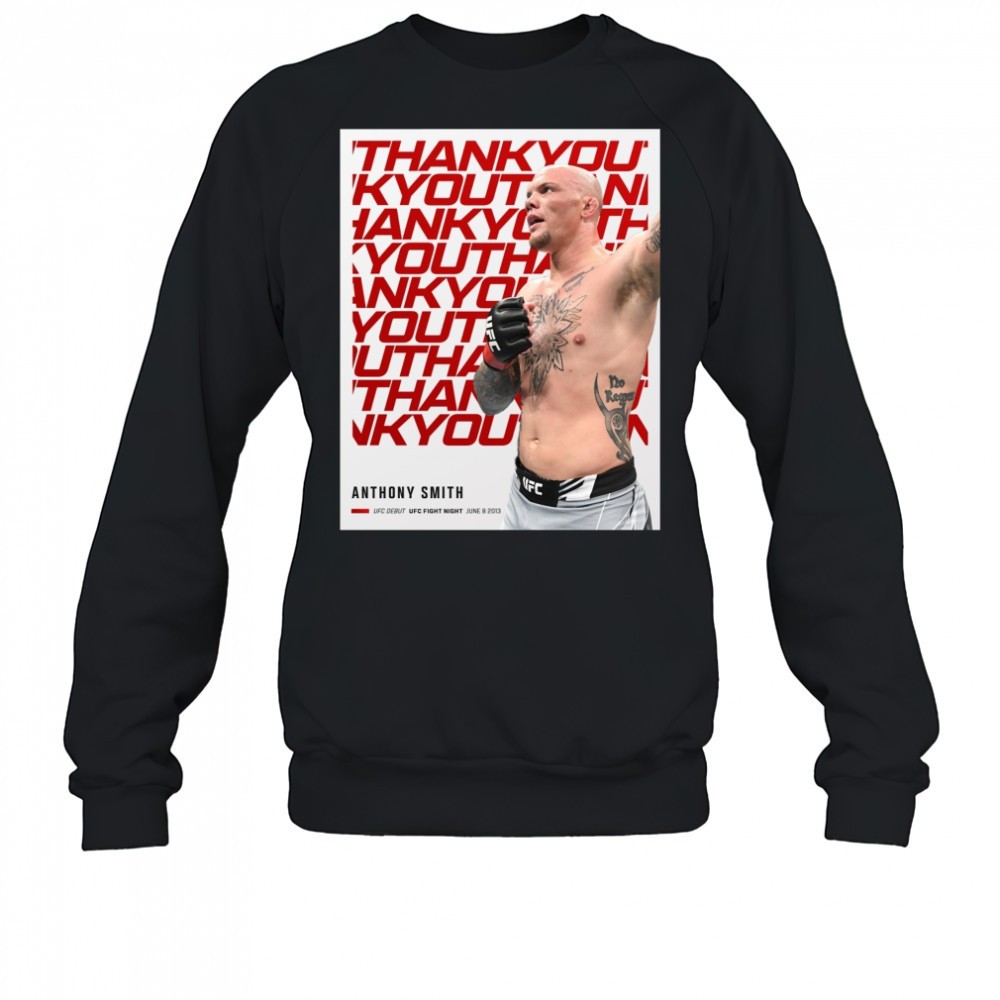 thank-you-for-everything-anthony-smith-ufc-debut-ufc-fight-night-june-8-2013-pos-z8qgp4l6 Thank You For Everything Anthony Smith UFC Debut UFC Fight Night June 8 2013 Poster t-shirt