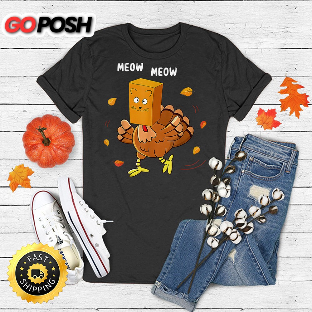 Thanksgiving Funny Turkey Fake Cat Meow Kitty Cats Lover T-Shirt