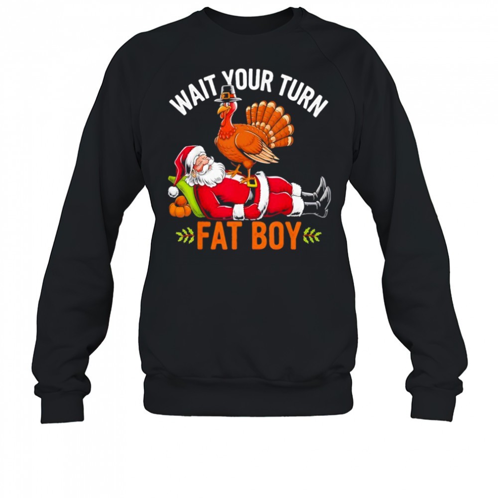 thanksgiving-wait-your-turn-fat-boy-santa-shirt-cl77qifj Thanksgiving Wait Your Turn Fat Boy Santa Shirt