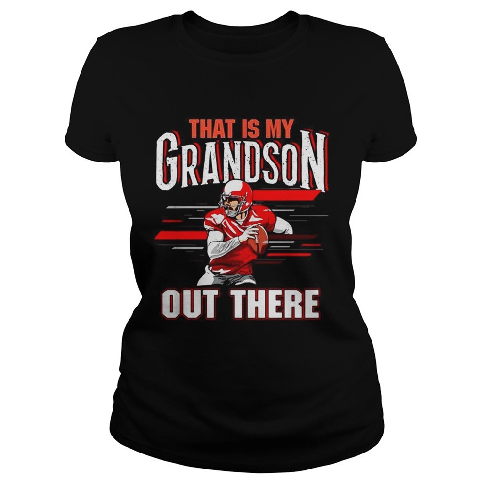 that-is-my-grandson-out-there-football-shirt-iheewzu3 That is my grandson out there football shirt