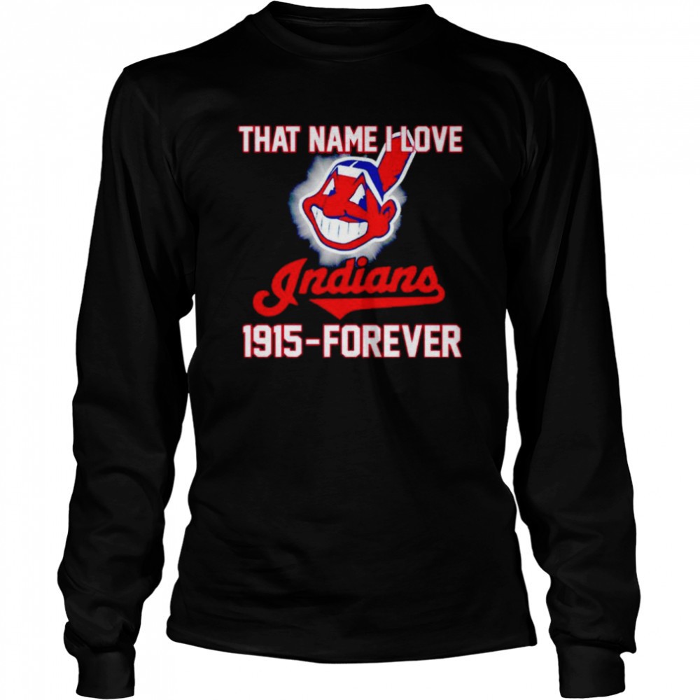 that-name-i-love-indians-1915-forever-shirt-o37mpv9t That name i love Indians 1915-forever shirt