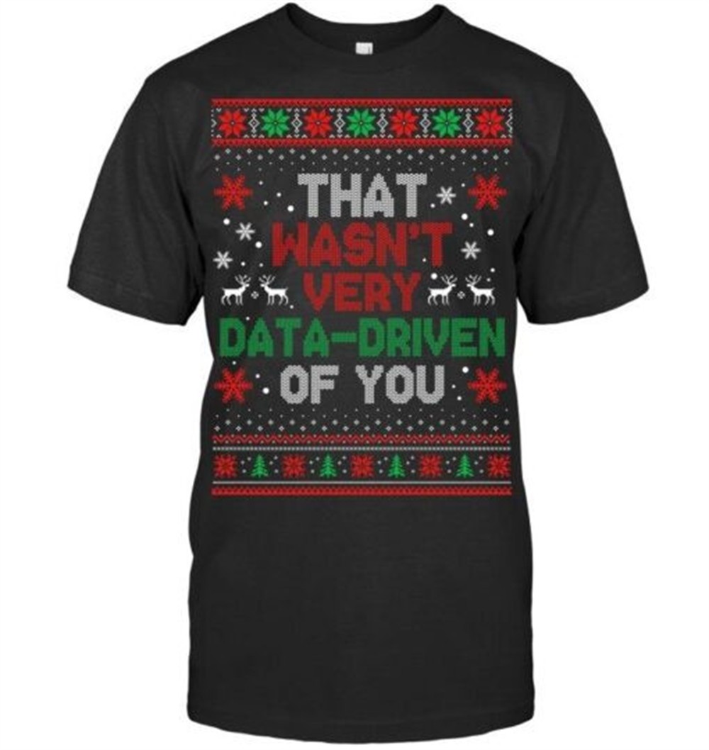 That Wasnt Very Data Driven of You Christmas Xmas Pajamas Sweatshirt