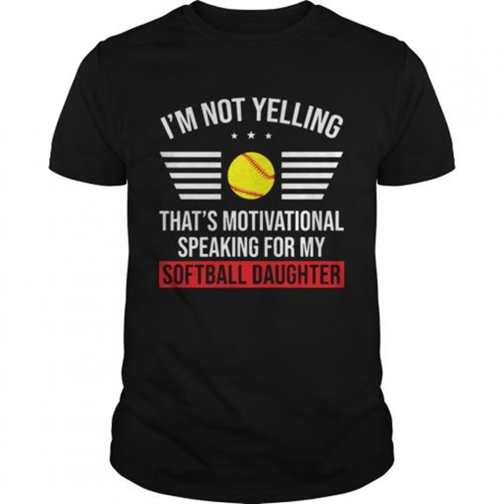 thats-motivational-speaking-for-my-softball-daughter-shirt-8gowuld6 Thats motivational speaking for my softball daughter shirt