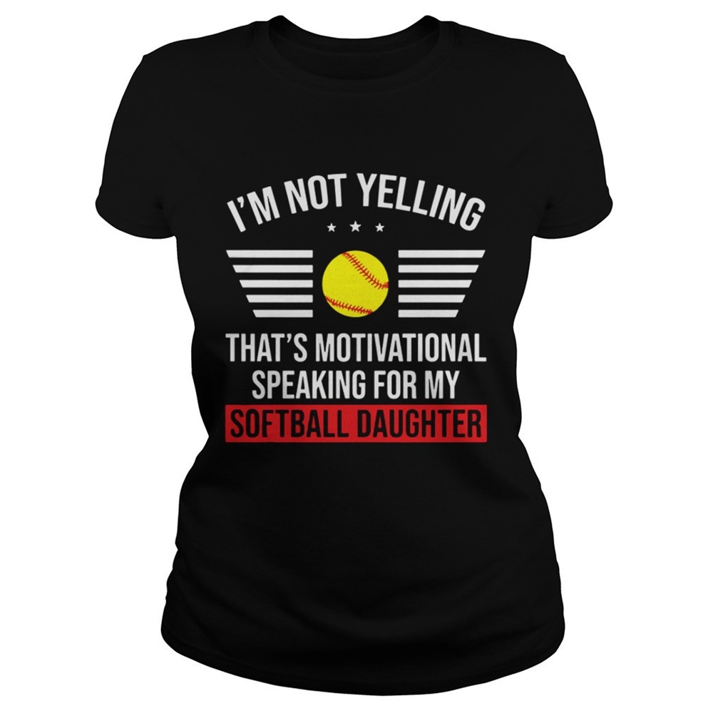 thats-motivational-speaking-for-my-softball-daughter-shirt-8gowuld6 Thats motivational speaking for my softball daughter shirt