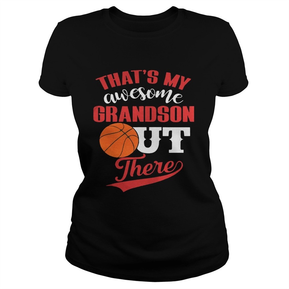 Thats My Awesome Grandson Out There Basketball shirt