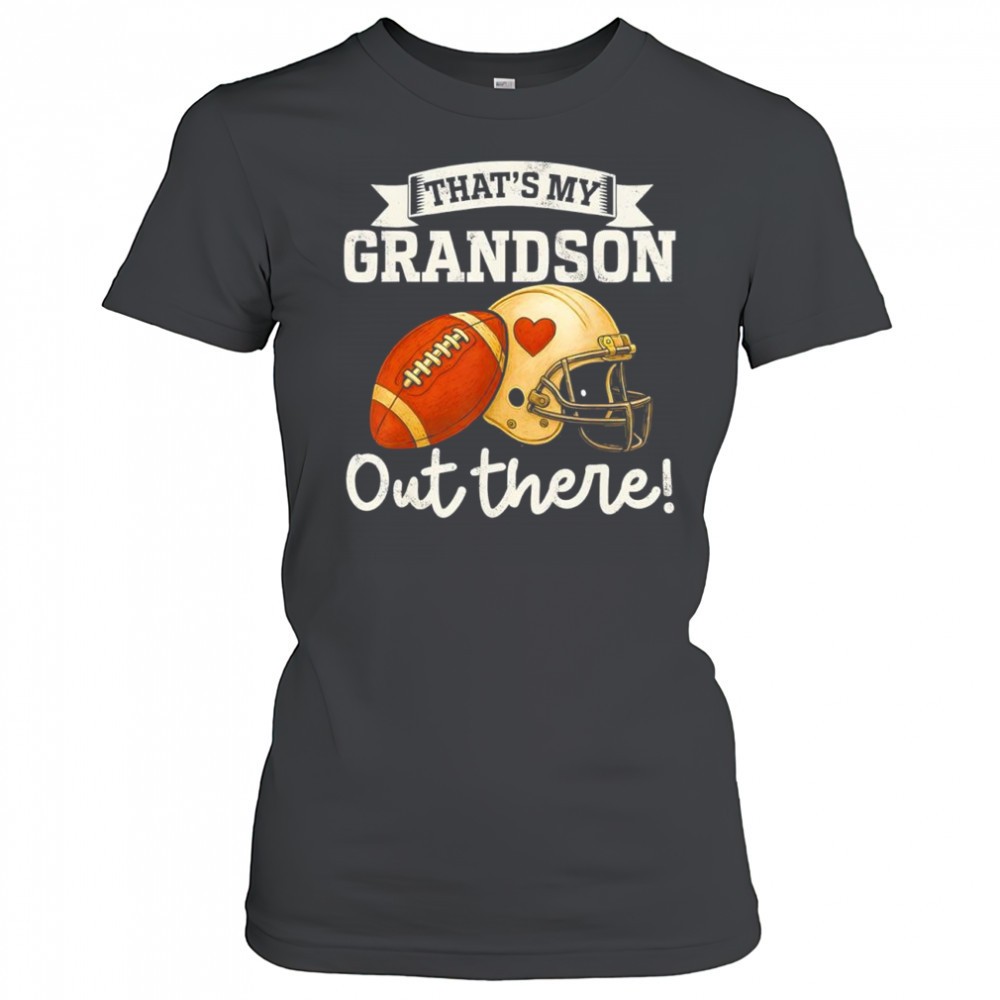 thats-my-grandson-out-there-football-helmet-shirt-bcg9uj03 Thats my grandson out there football helmet shirt
