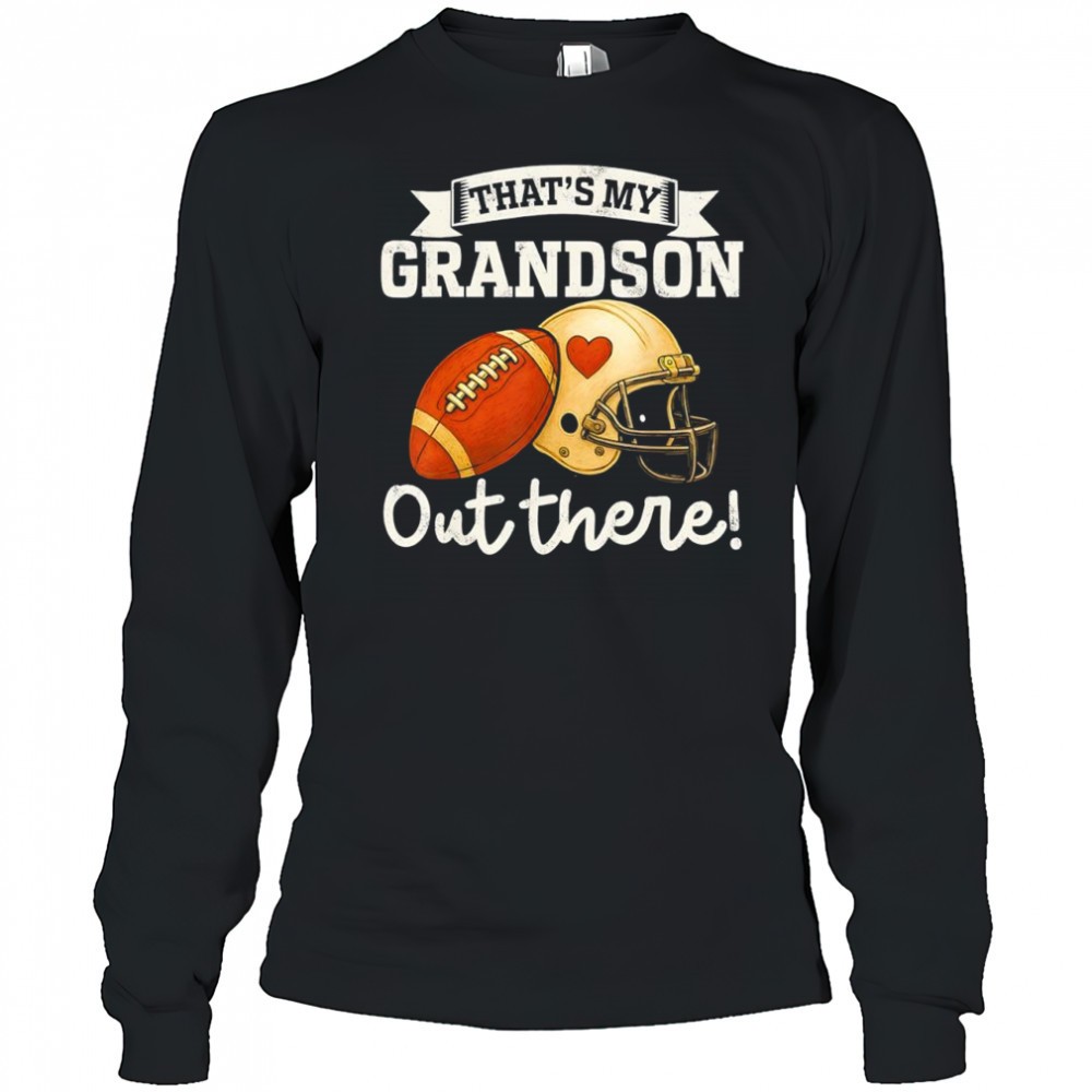 thats-my-grandson-out-there-football-helmet-shirt-bcg9uj03 Thats my grandson out there football helmet shirt