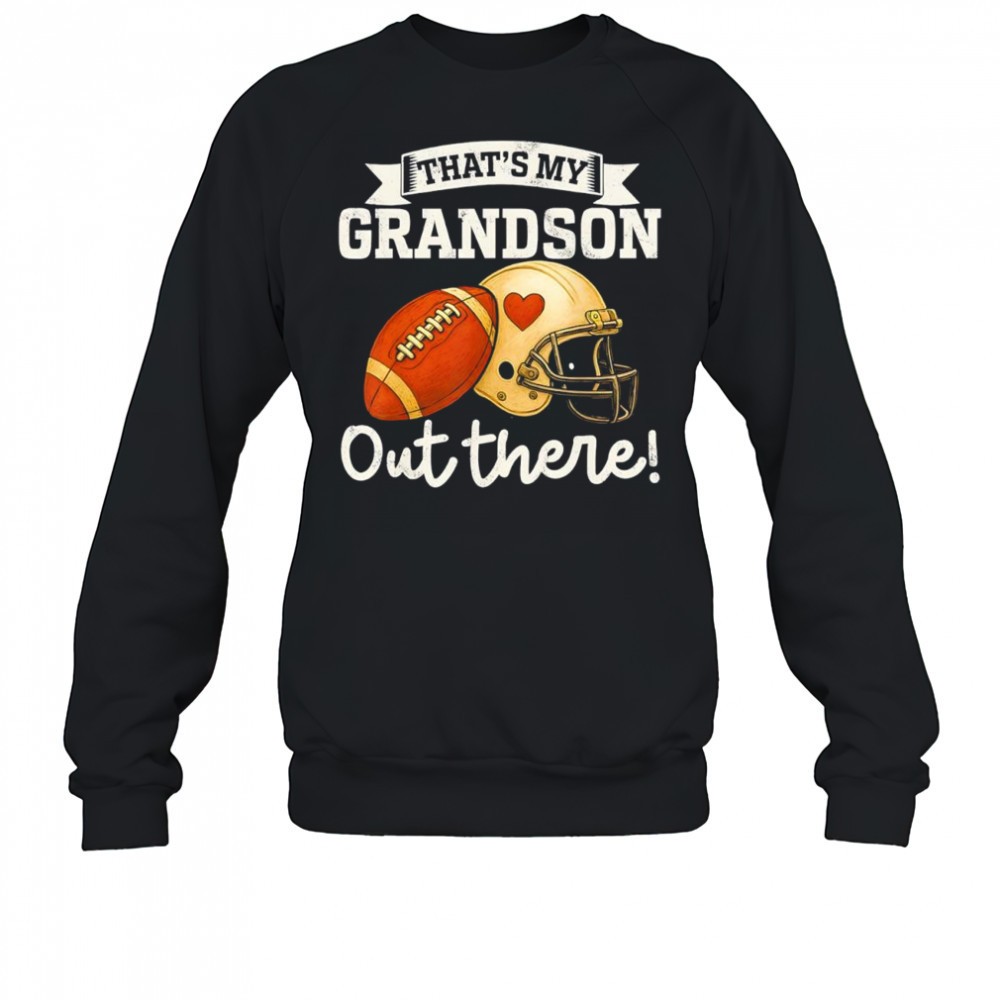 thats-my-grandson-out-there-football-helmet-shirt-bcg9uj03 Thats my grandson out there football helmet shirt