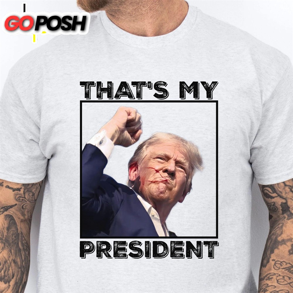 That’s My President Trump Fight Shirt Donald Trump Shirt Bright