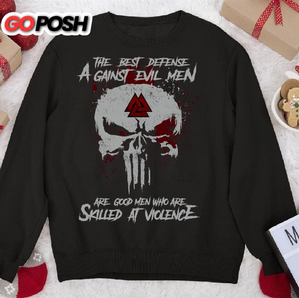 The Best Defense Against Evil Men Are Good Men Who Are Skilled At Violence Sweatshirt