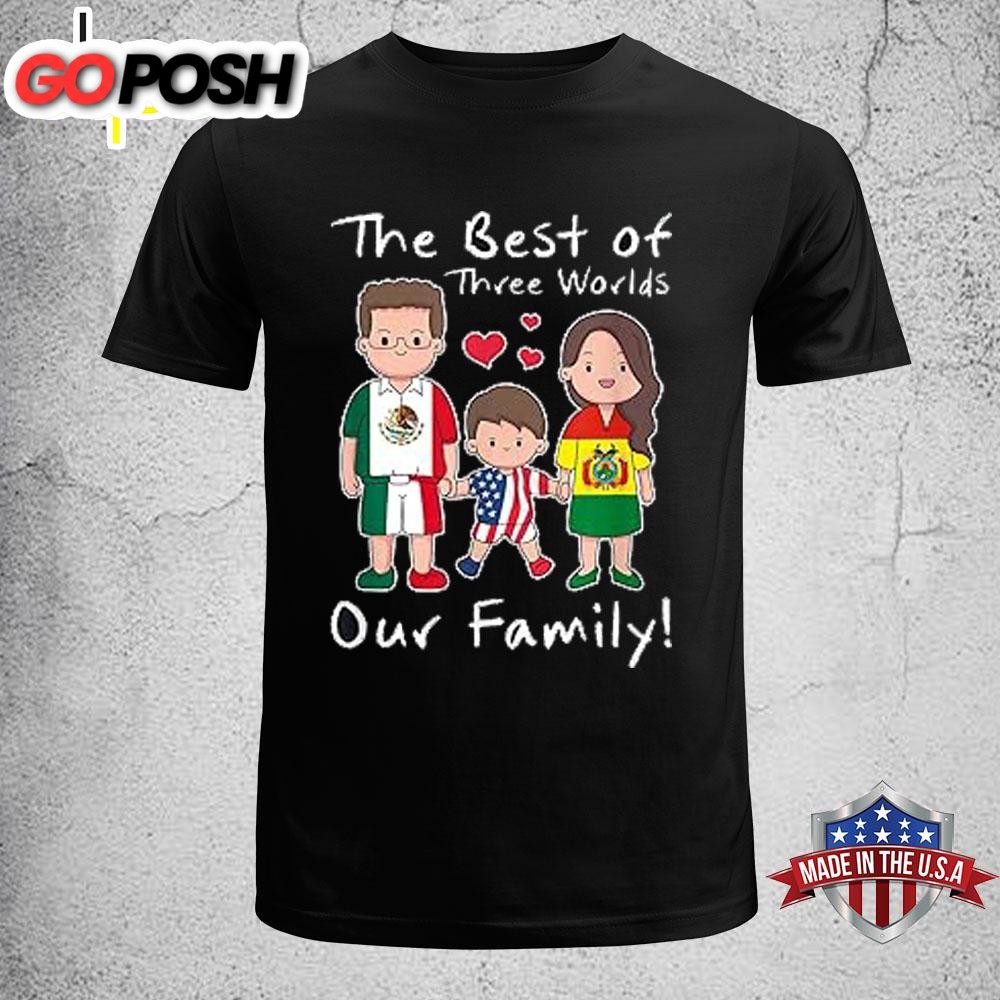 The Best Of Three Worlds Honduras Usa And Mexico T-Shirt