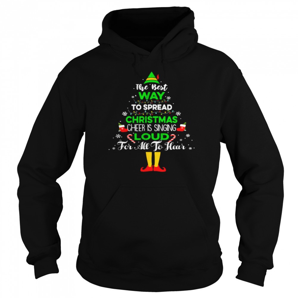 The Best Way To Spread Christmas Cheer Is Singing Loud For All To Hear shirt