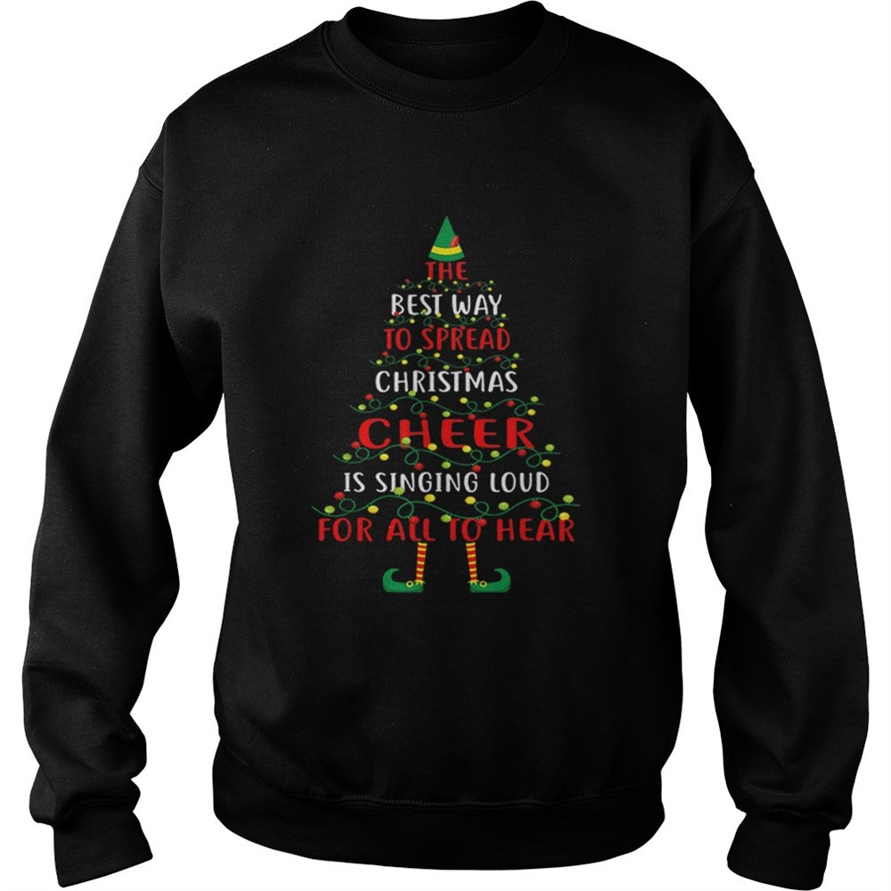 The Best Way To Spread Christmas Is Singing Loud For All shirt
