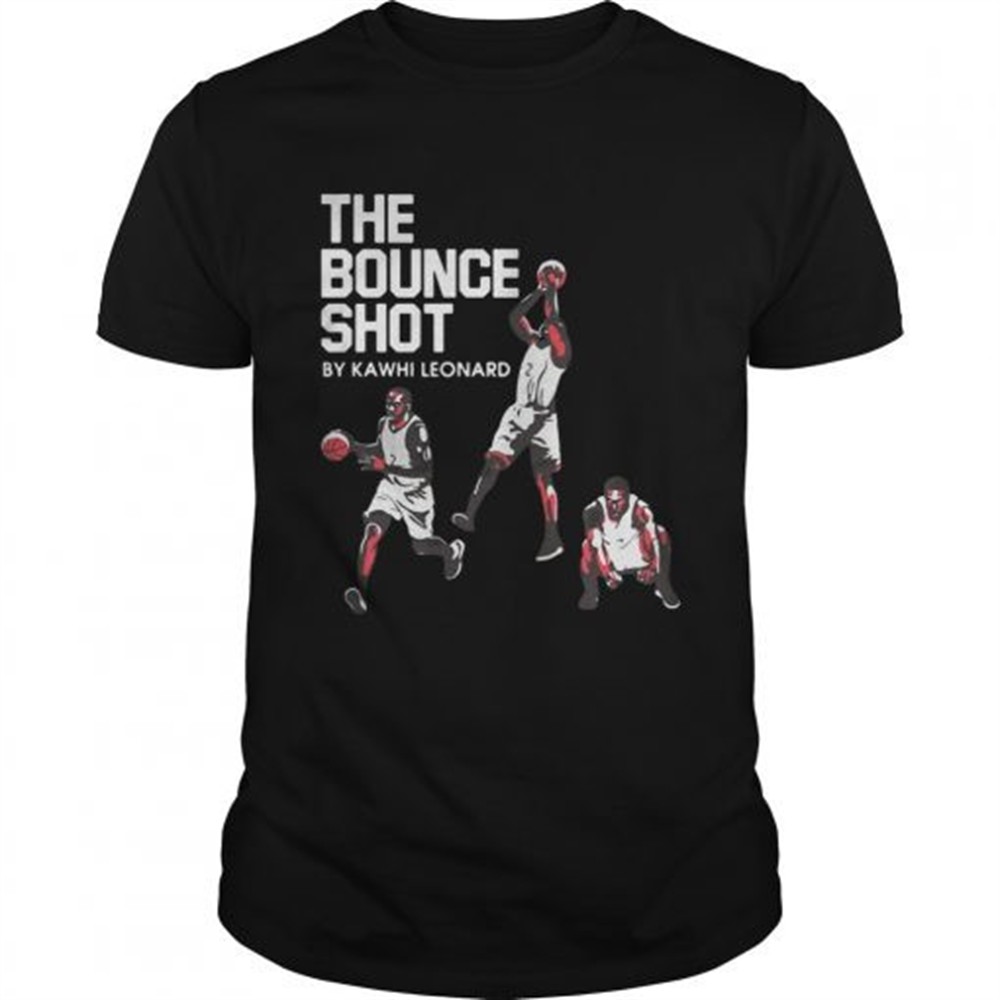 the-bounce-shot-by-kawhi-leonard-shirt-k8lb6fa6 The Bounce Shot by Kawhi Leonard shirt