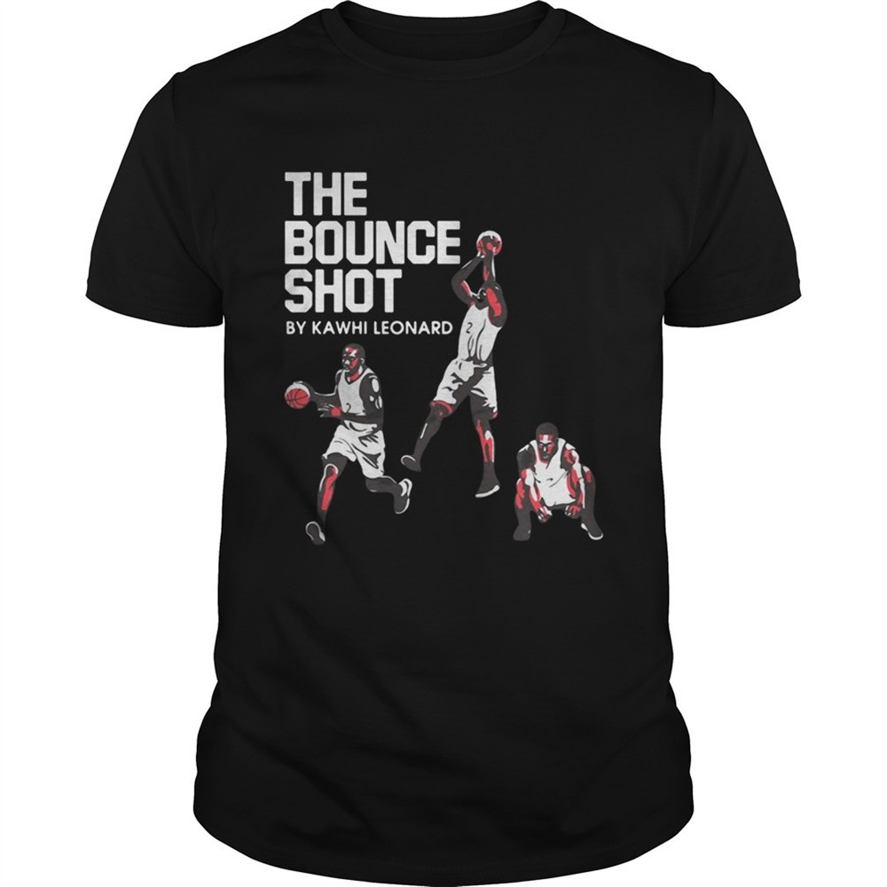 the-bounce-shot-by-kawhi-leonard-shirt-k8lb6fa6 The Bounce Shot by Kawhi Leonard shirt