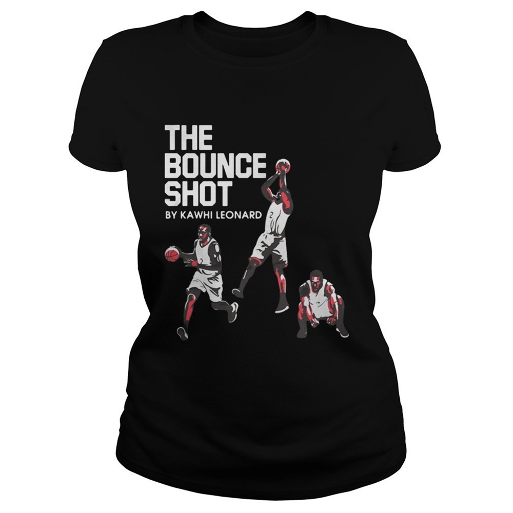 The Bounce Shot by Kawhi Leonard shirt