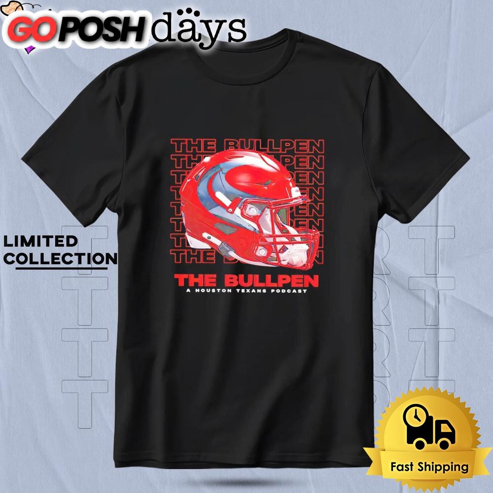 The Bullpen A Houston Texans Podcast T Shirt