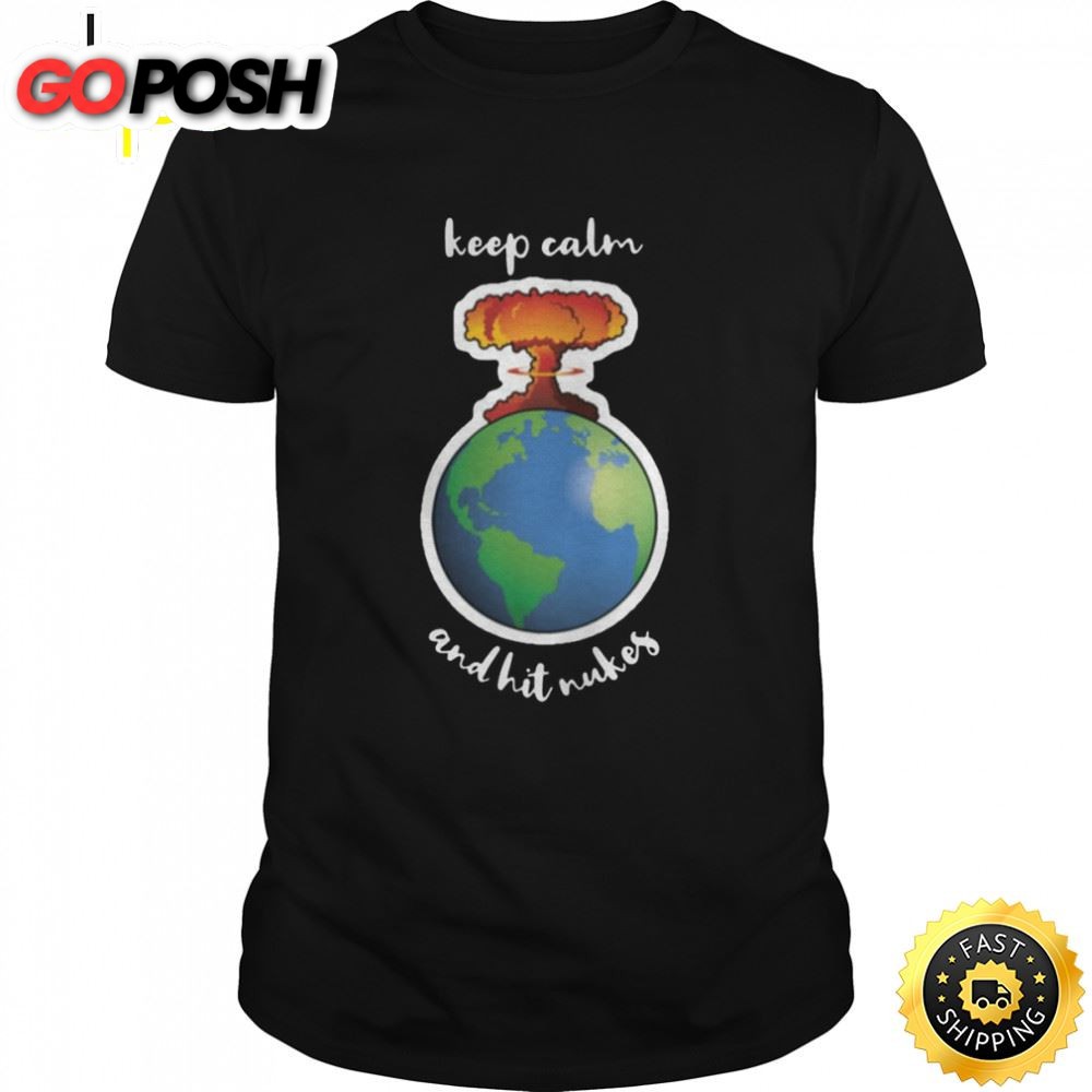 The Earth Design Keep Calm And Hit Nukes Premium T-shirt