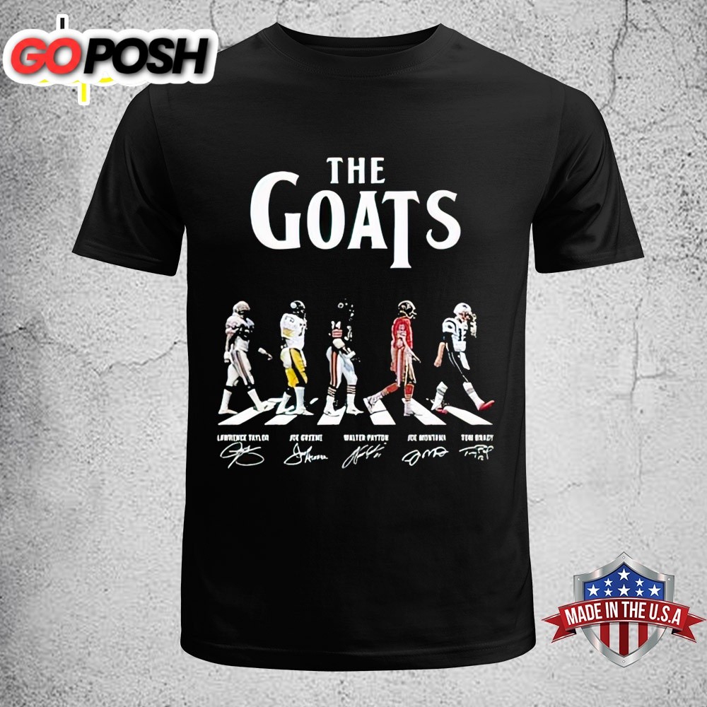 The Goats Of NFL Joe Montana Tom Brady Walter Payton Joe Greene Unisex T-Shirt