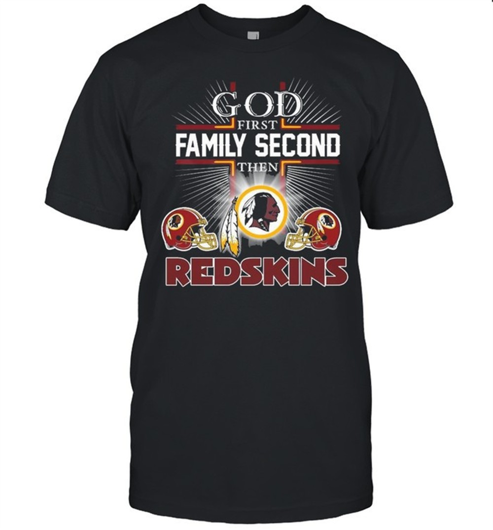 the-god-first-family-second-then-washington-redskins-shirt-ax8u0noc The God First Family Second Then Washington Redskins Shirt