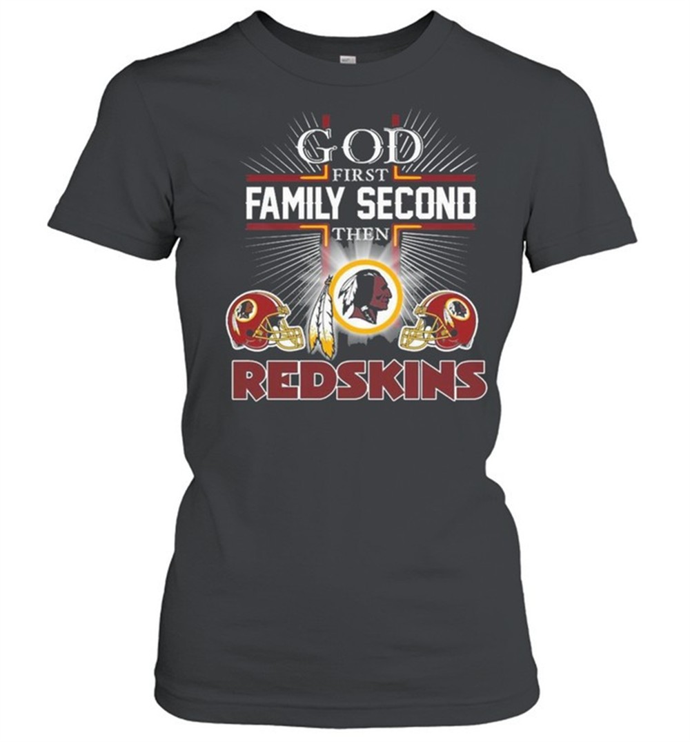 the-god-first-family-second-then-washington-redskins-shirt-ax8u0noc The God First Family Second Then Washington Redskins Shirt