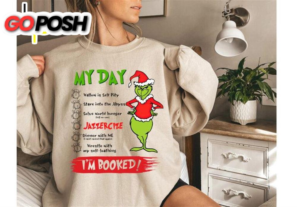 The Grinch Christmas My Day I’m Booked Sweatshirt