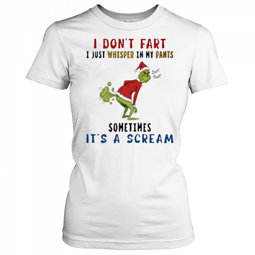 the-grinch-i-dont-fart-i-just-whisper-in-my-pants-zzzt-poof-sometimes-its-a-scre-g1wtzlmi The grinch i dont fart i just whisper in my pants zzzt poof sometimes its a scream shirt