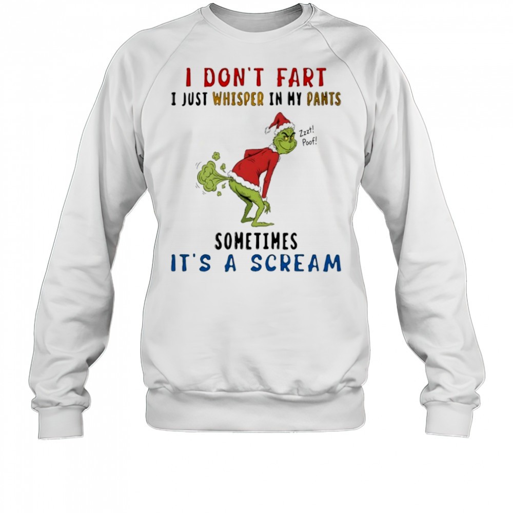 the-grinch-i-dont-fart-i-just-whisper-in-my-pants-zzzt-poof-sometimes-its-a-scre-g1wtzlmi The grinch i dont fart i just whisper in my pants zzzt poof sometimes its a scream shirt
