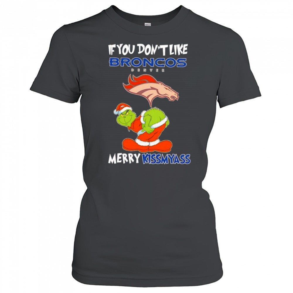 the-grinch-if-you-dont-like-denver-broncos-merry-kissmyass-for-fans-shirt-h6pbjob2 The Grinch If You Dont Like Denver Broncos Merry Kissmyass for fans shirt