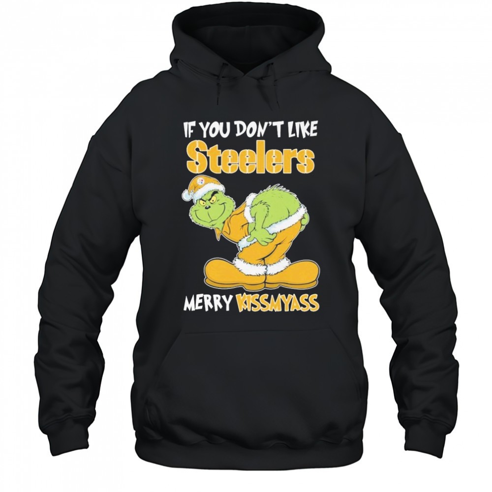 The Grinch If You Dont Like Pittsburgh Steelers Merry Kissmyass Holiday Christmas T-shirt