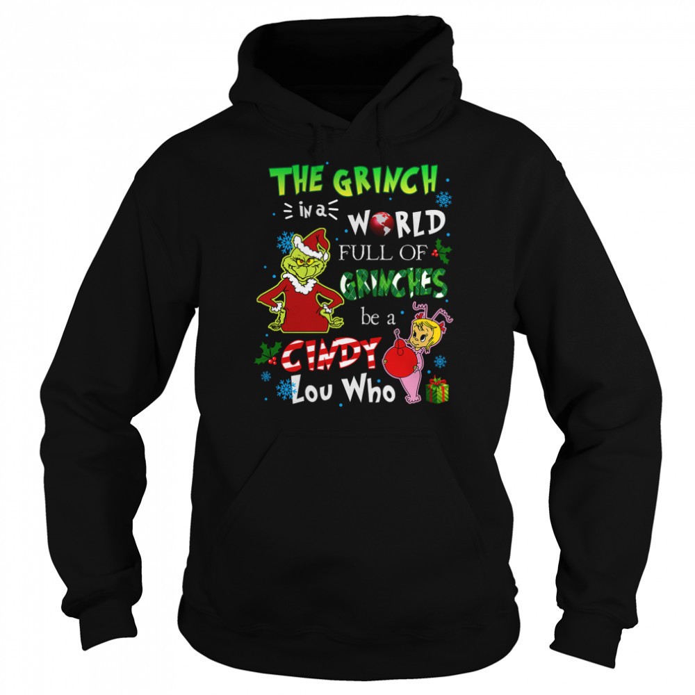 The Grinch In A World Full Of Grinches be A Cindy Lou Who Shirt