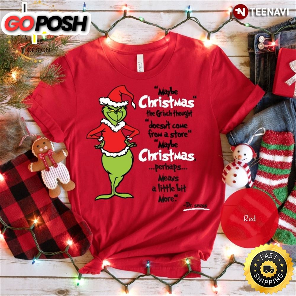 The Grinch Shirt, Maybe Christmas The Grinch Thought Doesnt Come From A Store