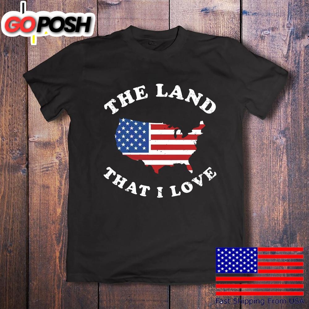 The Land That I Love Usa Map American Flag Patriotic T-Shirt