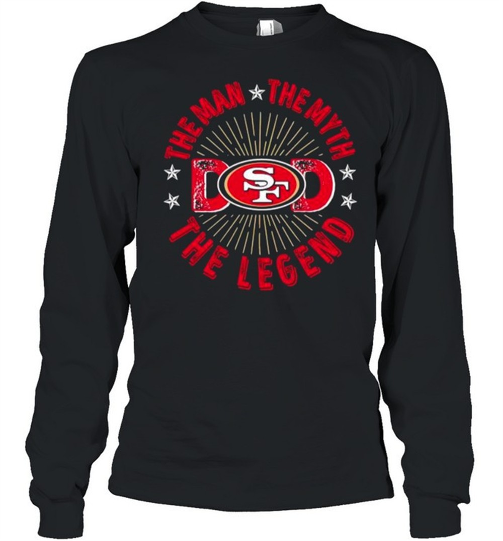 the-man-the-myth-the-legend-dad-francisco-49ers-shirt-prywuc77 The Man The Myth The Legend Dad Francisco 49ers shirt