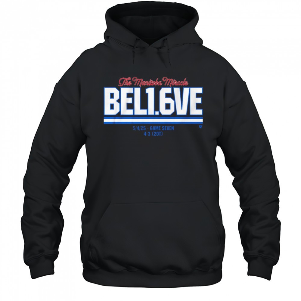 The Manitoba Miracle Believe In 1.6 Seconds Left 5 4 2025 Game Seven 4-3 20T t-shirt