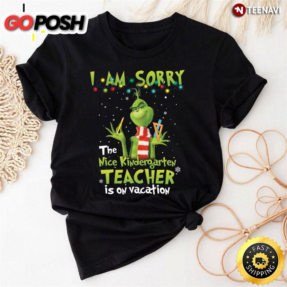 The Nice Kindergarten Teacher Is On Vacation Grinch T-Shirt