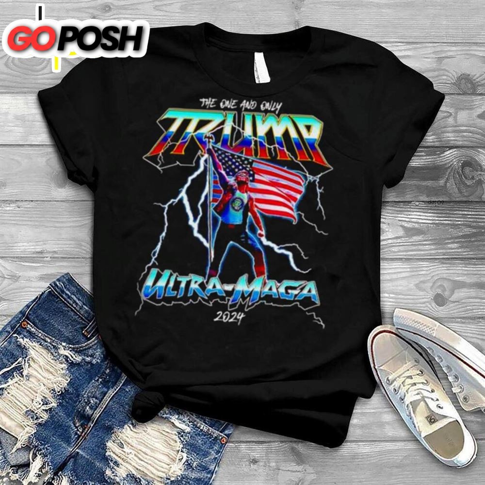The one and only Trump ultra maga 2025 shirt