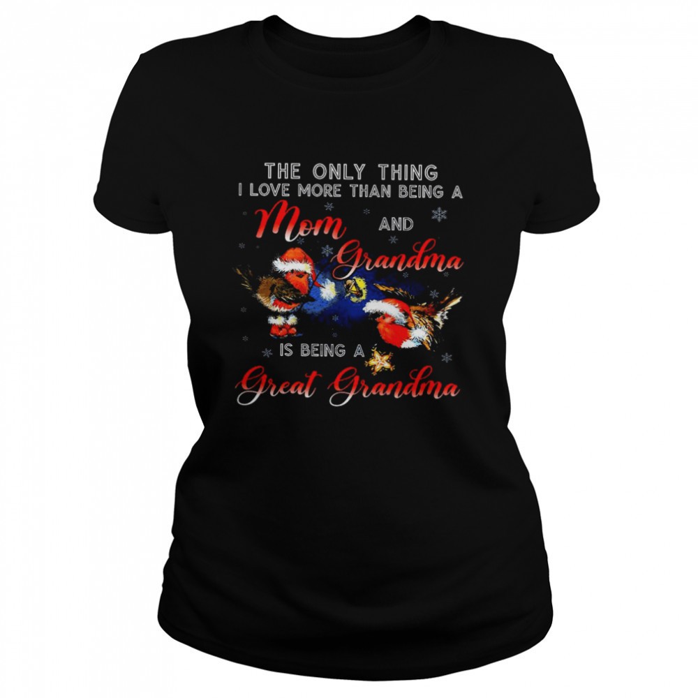 the-only-thing-i-love-more-than-being-a-mom-and-grandma-is-being-a-great-grandma-vpi5xw6h The Only Thing I Love More Than Being A Mom And Grandma Is Being A Great Grandma Shirt