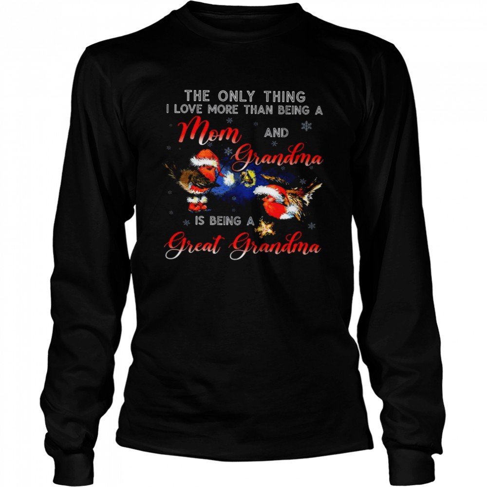 the-only-thing-i-love-more-than-being-a-mom-and-grandma-is-being-a-great-grandma-vpi5xw6h The Only Thing I Love More Than Being A Mom And Grandma Is Being A Great Grandma Shirt