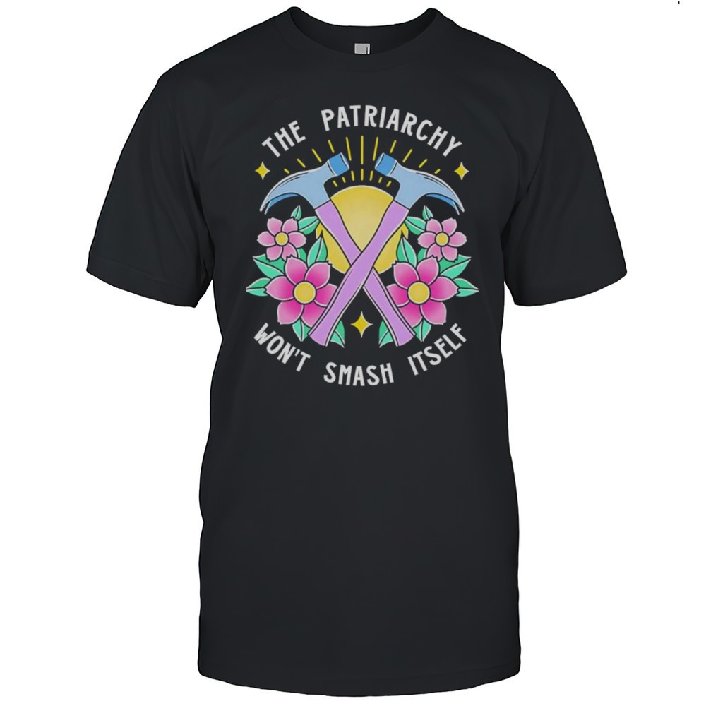 the-patriarchy-wont-smash-itself-shirt-ioz6hq8u The Patriarchy Wont Smash Itself Shirt