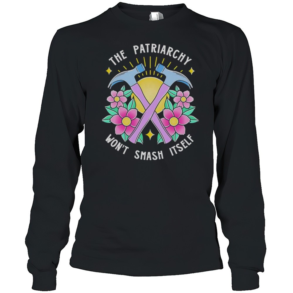 the-patriarchy-wont-smash-itself-shirt-ioz6hq8u The Patriarchy Wont Smash Itself Shirt