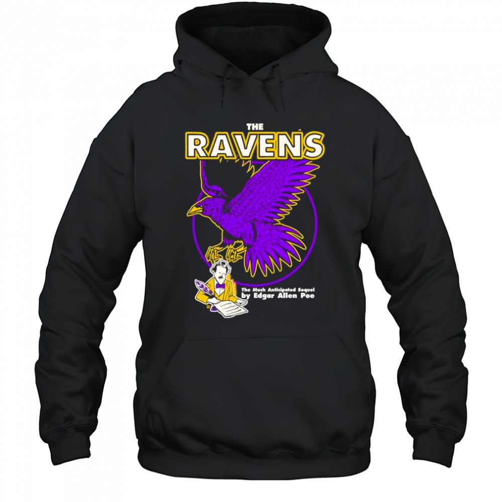 The Ravens the musch anticipated sequel by Edgar Allen Poe shirt