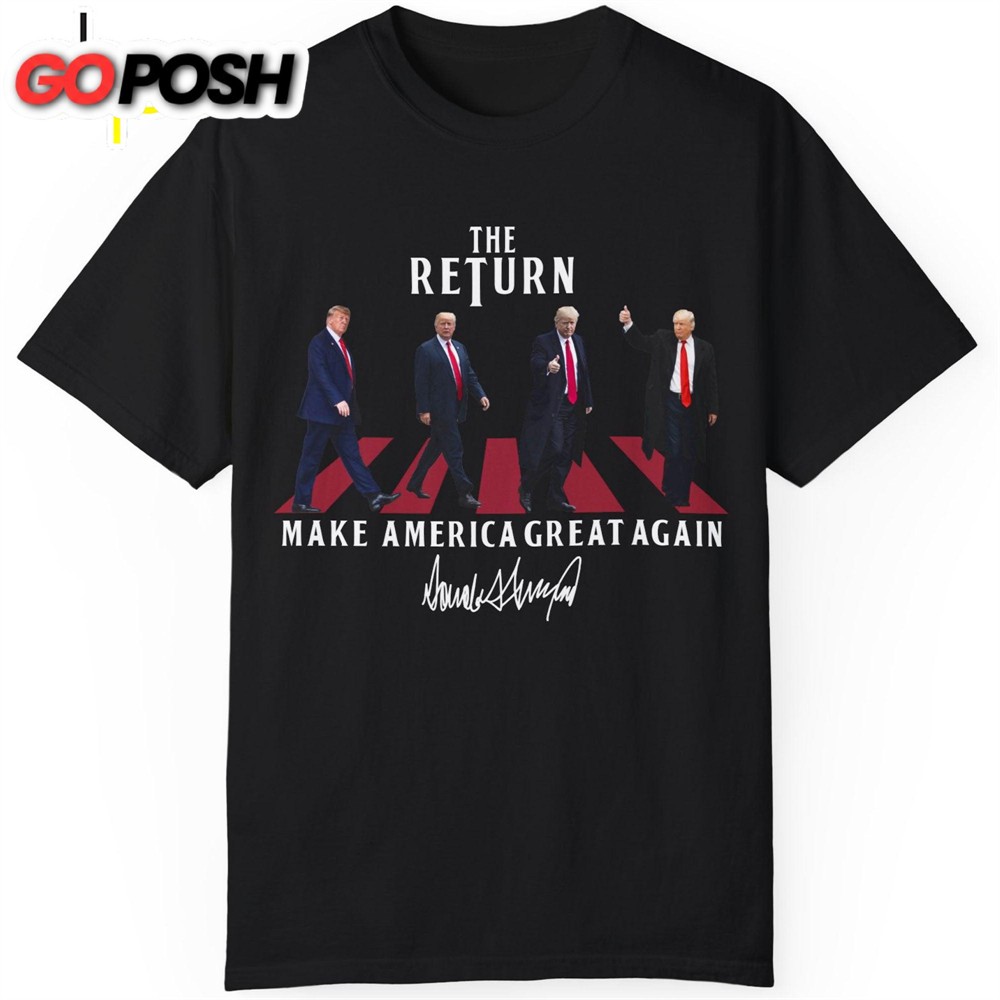 The Return MAGA Shirt Donald Trump Homage Shirt Donald Trump Fan Tees
