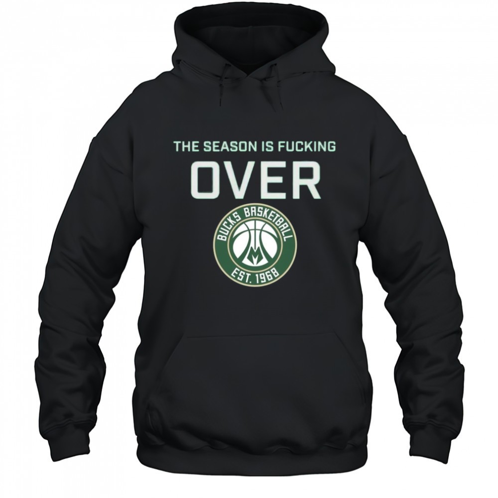 The Season Is Fucking Over Milwaukee Bucks Basketball Est 1968 Logo t-shirt