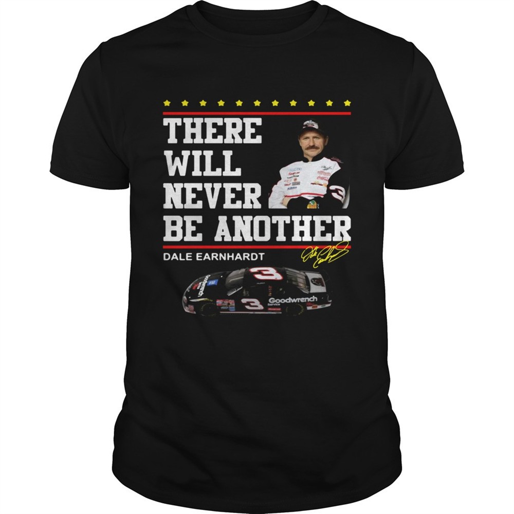 there-will-never-be-another-dale-earnhardt-shirt-n14k81py There will never be another Dale Earnhardt shirt