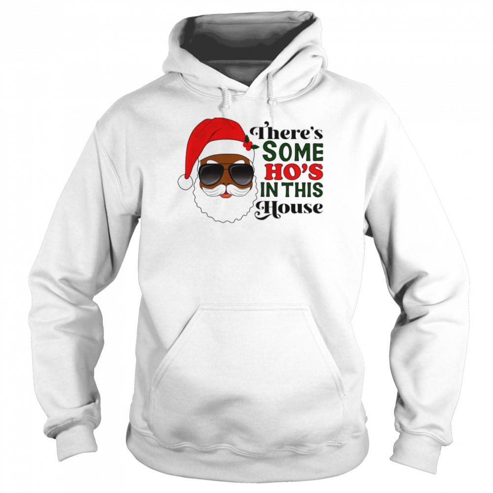 Theres some hos in this house shirt