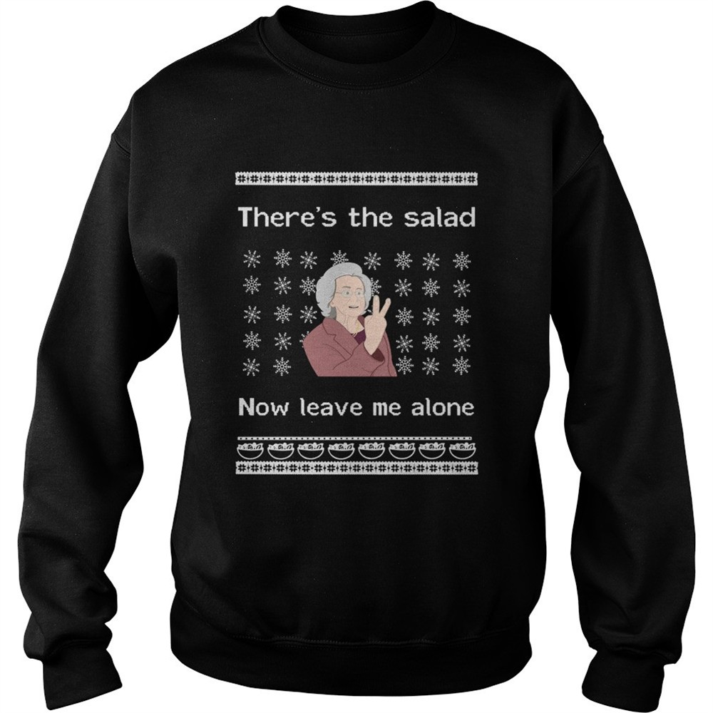 Theres the salad now leave me alone Christmas shirt