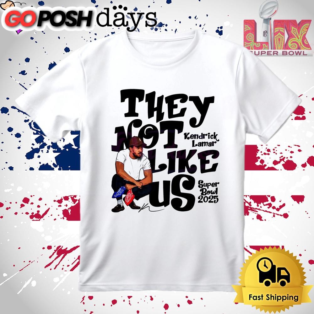 They Not Like Us Super Bowl 2025 Kendrick Lamar T Shirt