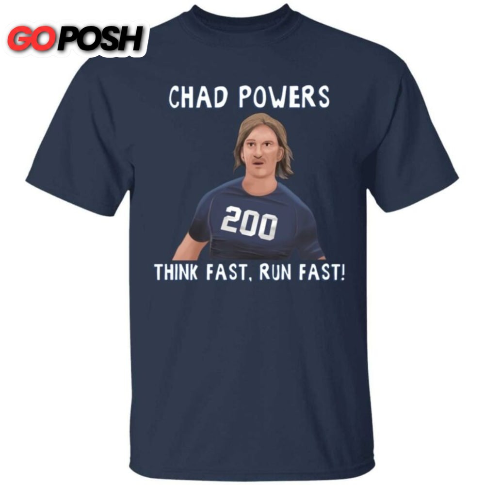 Think Fast Run Fast Chad Powers Football T-Shirt
